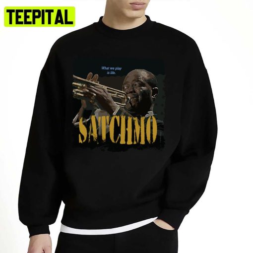 Jazz Wisdom Of Louis Armstrong Unisex Sweatshirt