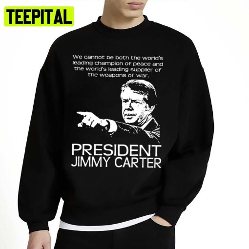 Jimmy Carter 4 War Quote Unisex Sweatshirt