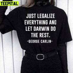 Just Legalize Everything And Let Darwin Do The Rest George Carlin Unisex T-Shirt