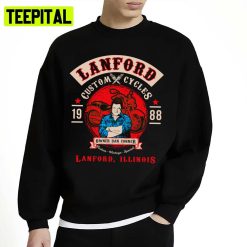 Lanford Custom Cycles Dan Conner Sitcom Unisex Sweatshirt