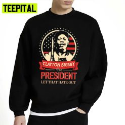 Let That Hate Out Dave Chappelle Clayton Bigsby Unisex Sweatshirt