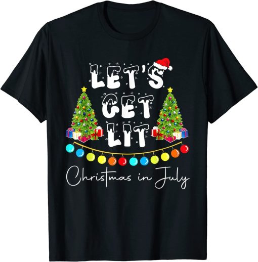 Let’s Get Lit Christmas In July T-Shirt