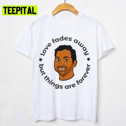 Love Faded Away Tom Haverford Unisex T-Shirt