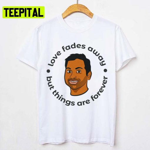 Love Faded Away Tom Haverford Unisex T-Shirt