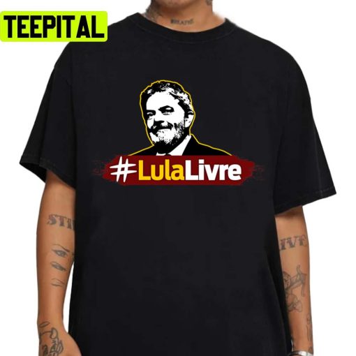 Lula Livre Lula 2018 Lula Brasil Unisex Sweatshirt