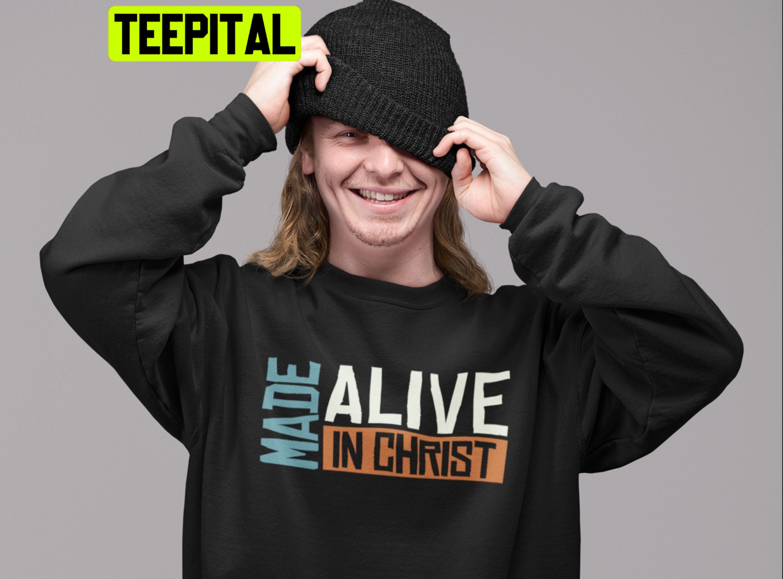 Made Alive In Christ Trending Unisex Sweatshirt