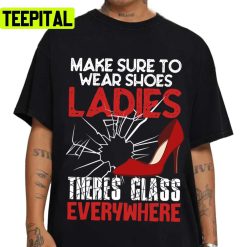 Make Sure To Wear Shoes Ladies Theres Glass Everywhere Kamala Harris Unisex T-Shirt