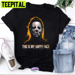 Michael Myers This Is My Happy Face Halloween Funny Trending Unisex T-Shirt