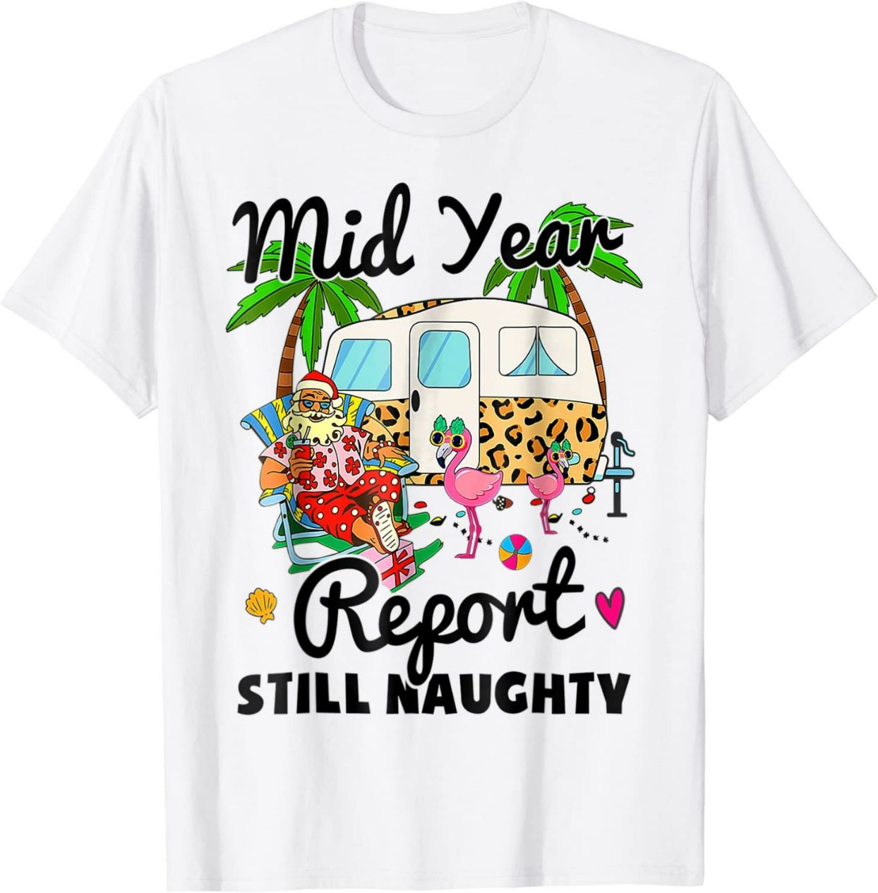 Mid Year Report Still Naughty Christmas In July Camper T-Shirt