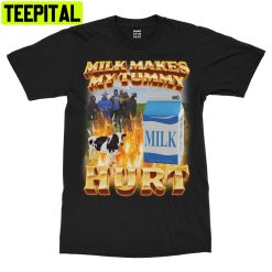 Milk Makes My Tummy Hurt Unisex T-Shirt