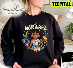 Mirabel Poster Madrigal Mirabel Madrigal Luisa Madrigal Encanto Disney Sweatshirt