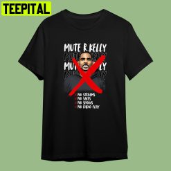 Mute R. Kelly No Streams No Sales No Shows No Radio Play Retro Art Unisex T-Shirt