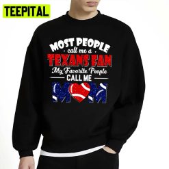 My Favorite People Call Me Mom Texans Mom Fan Unisex T-Shirt