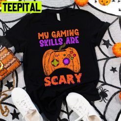 My Gaming Skills Are Scary Trending Unisex Shirt