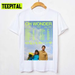 My Oh My Oh 2022 World Tour Date Oh Wonder Unisex T-Shirt