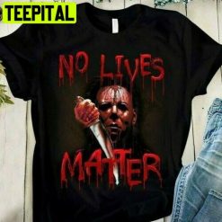 No Lives Matter Halloween Funny Movie Trending Unisex Shirt