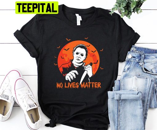 No Lives Matter Michael Myers Halloween Horror Friends Movies Trending Unisex Shirt