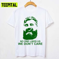 No One Likes Us Jason Kelce Philadelphia Eagles Unisex T-Shirt