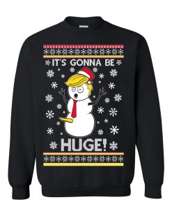 OnCoast President Donald Trump Snowman Its Gonna Be HUGE  Trump Ugly Christmas Sweater