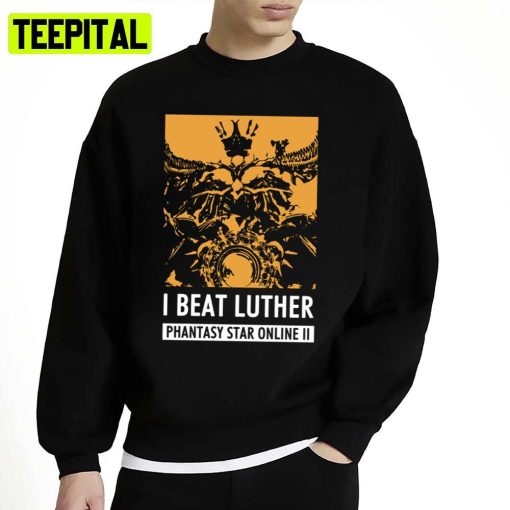 Pso2 I Beat Luther Phantasy Star Online Unisex Sweatshirt