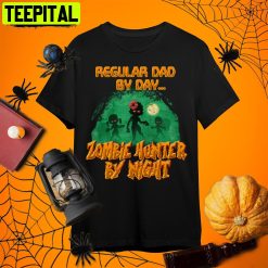 Regular Dad By Day Zombie Hunter By Night Halloween Single Dad Retro Art Unisex T-Shirt