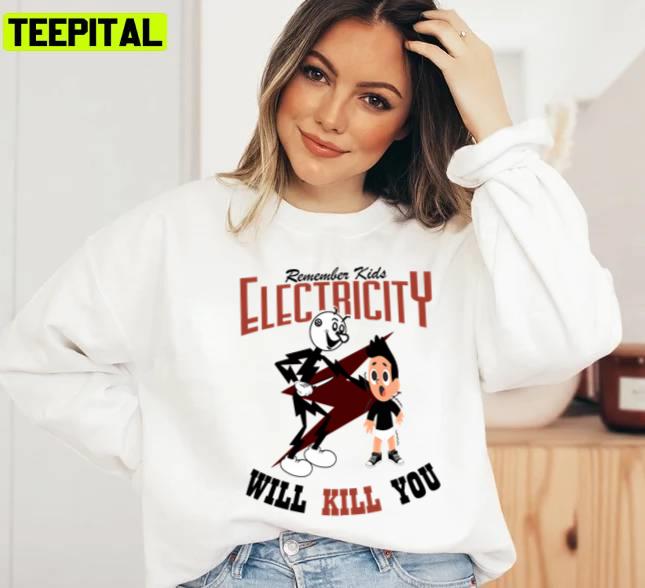 Remember Kids Electricity Will Kill You Unisex T-Shirt