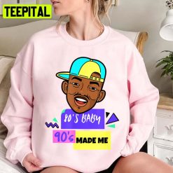 Retro Street 80s Baby 90s Made Me Will Smith Actor Unisex Sweatshirt