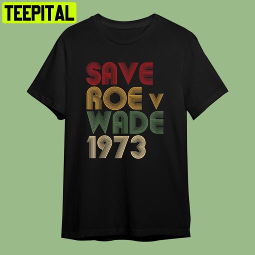 Save Roe Vs Wade Pro Choice Protest Feminist Retro Art Unisex T-Shirt