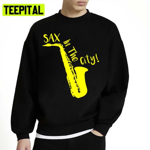 Sax In The City Jazz Music Unisex Sweatshirt