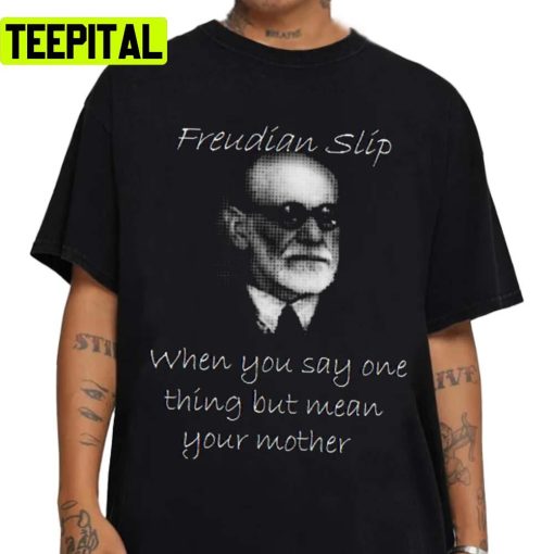 Sigmund Freud Freudian Slip Quote Unisex Sweatshirt