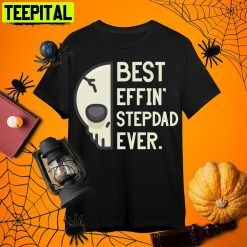 Skull Best Effin Stepdad Ever Halloween Stepdad Retro Art Unisex T-Shirt