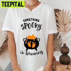 Something Spooky Is Brewing Trending Unisex Shirt