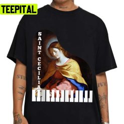 St Cecilia Piano Catholic Patron Saint Of Music Unisex T-Shirt