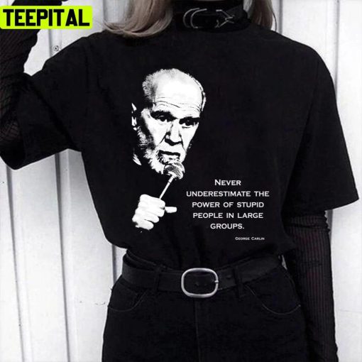 Stand Up Carlin Comedian Quote George Carlin Unisex T-Shirt