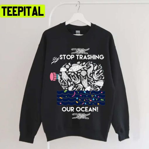 Stop Trashing Our Ocean Unisex T-Shirt