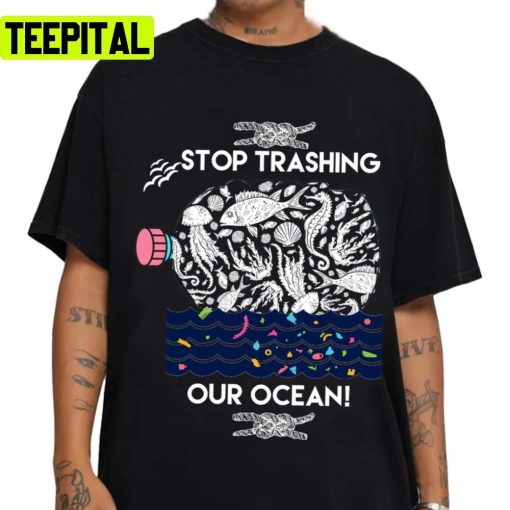 Stop Trashing Our Ocean Unisex T-Shirt