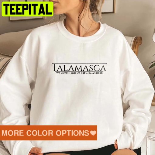 Talamasca We Watch And We Are Always Here Trending Unisex Sweatshirt