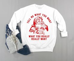 Tell Me What You Really Want Xmas Sweatshirt