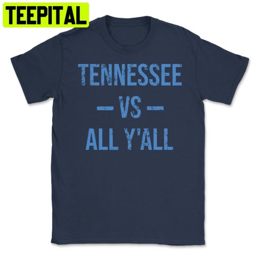 Tennessee Vs All Y’all Nashville Tennessee Football Unisex T-Shirt