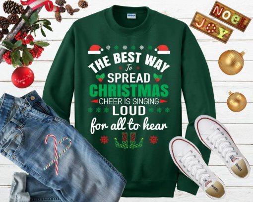 The Best Way To Spread Cheer Is Singing Loud For All To Hear Ugly Christmas Sweater