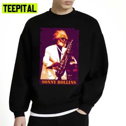 The Legend Portrait Sonny Rollins Saxophone Unisex Sweatshirt