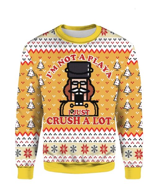 The Nutcracker I’m Not A Playa I Just Crust A Lot Christmas 2022 3D Sweater