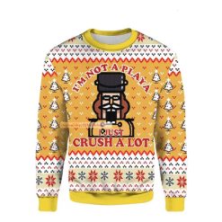 The Nutcracker I’m Not A Playa I Just Crust A Lot Christmas Ugly Sweater