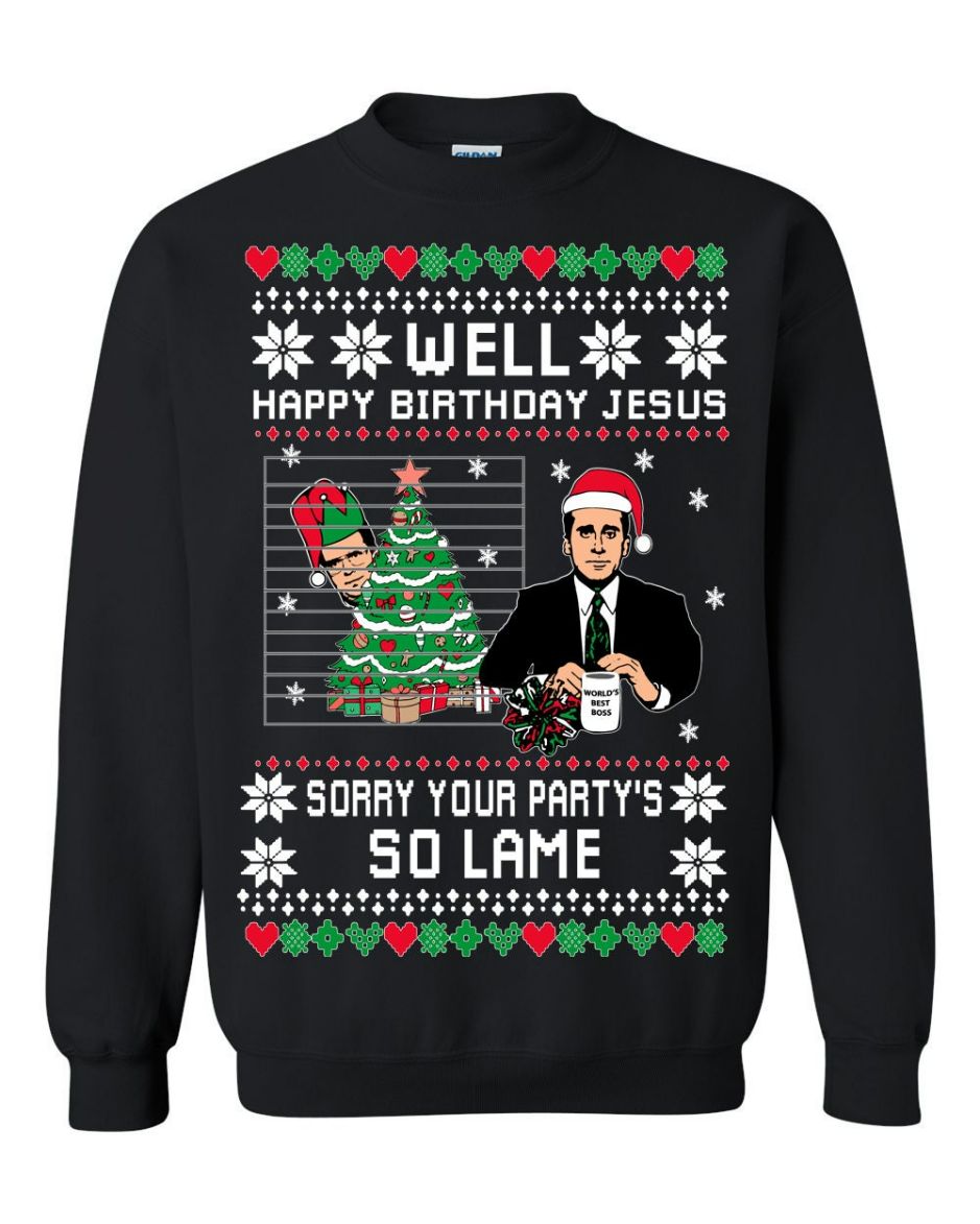 The Office  Well Happy Birthday Jesus Sorry Your Party Is So Lame Michael Scott Ugly Christmas Sweater
