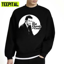 The Old Chunk Of Coal Funny Sitcom Unisex Sweatshirt