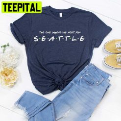 The One Where We Root For Seattle Football Gear Unisex T-Shirt