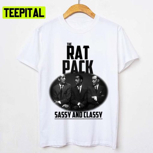 The Rat Pack Classy And Sassy Unisex T-Shirt