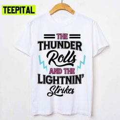 The Thunder Rolls And The Lightnin Strikes Design Unisex T-Shirt