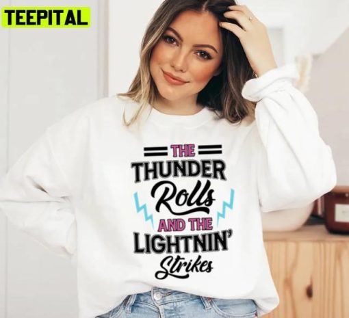 The Thunder Rolls And The Lightnin Strikes Design Unisex T-Shirt