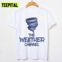 The Weather Channel Funny Design Unisex T-Shirt